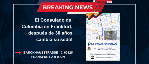 A partir del lunes 1 de abril la nueva sede del Consulado de Colombia estará ubicada en BARCKHAUSSTRASSE 10, 60325