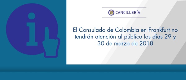 El Consulado de Colombia en Frankfurt no tendrán atención al público los días 29 y 30 de marzo de 2018