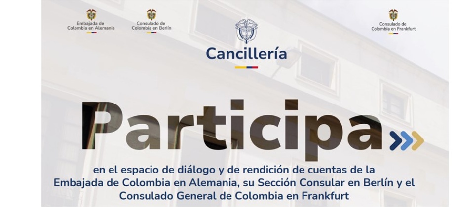 Embajada de Colombia en Alemania y los Consulados en Berlín y Frankfurt invitan a participar en la rendición de cuentas a realizarse el 16 de agosto de 2024