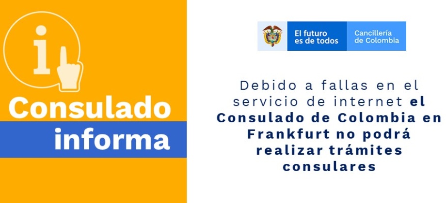 Debido a fallas en el servicio de internet el Consulado de Colombia en Frankfurt no podrá realizar trámites 