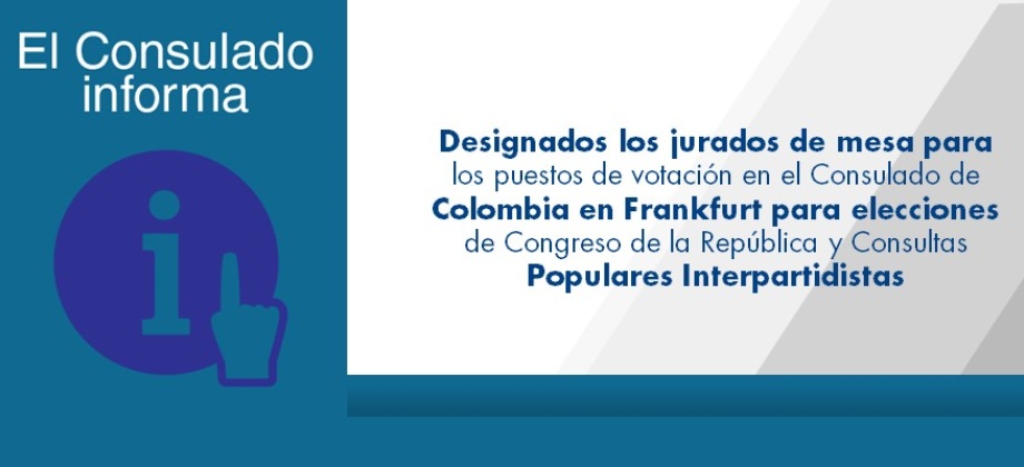 Designados los jurados de mesa para los puestos de votación en el Consulado de Colombia en Frankfurt para elecciones de Congreso de la República y Consultas Populares 