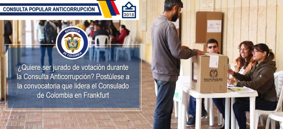 ¿Quiere ser jurado de votación durante la Consulta Anticorrupción? Postúlese a la convocatoria que lidera el Consulado de Colombia en Frankfurt