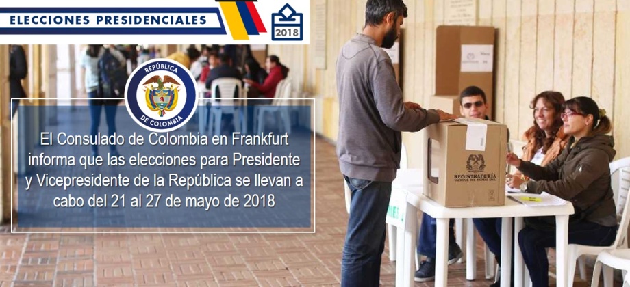 El Consulado de Colombia en Frankfurt informa que las elecciones para Presidente y Vicepresidente de la República se llevan a cabo del 21 al 27 de mayo de 2018
