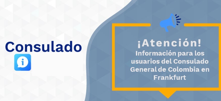 Información para los usuarios del Consulado de Colombia en Frankfurt