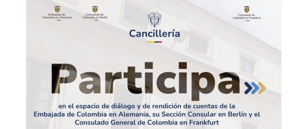 Embajada de Colombia en Alemania y los Consulados en Berlín y Frankfurt invitan a participar en la rendición de cuentas a realizarse el 16 de agosto de 2024