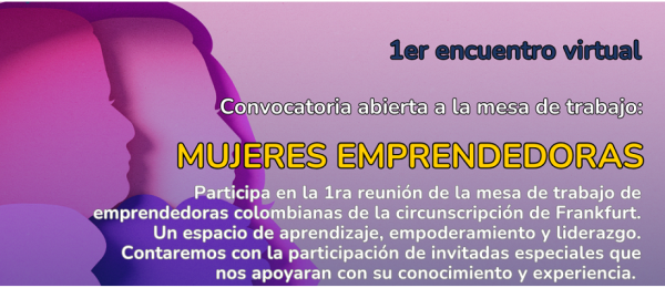 Convocatoria 1ra Mesa de Trabajo Virtual: Mujeres Emprendedoras de la Circunscripción de Frankfurt