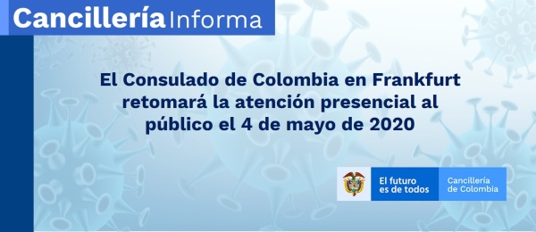 El Consulado de Colombia en Frankfurt retomará la atención presencial al público el 4 de mayo de 2020